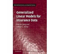 Generalized Linear Models for Insurance Data (International Series on Actuarial Science)