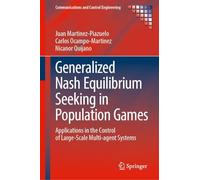 Generalized Nash Equilibrium Seeking in Population Games: Applications in the Control of Large-Scale Multi-agent Systems (Communications and Control Engineering)