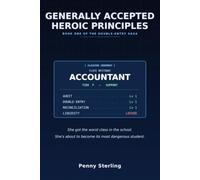 Generally Accepted Heroic Principles: Book One of the Double-Entry Saga