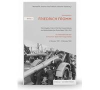 Generaloberst Friedrich Fromm: Diensttagebuch Beim Chef Der Heeresrustung Und Befehlshaber Des Ersatzheeres 1938-1943: Ein Dokument Aus Dem Zentrum Der Deutschen Kriegsrustung