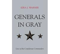 Generals in Gray: Lives of the Confederate Commanders