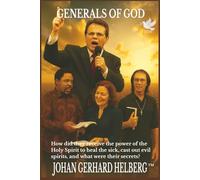 GENERALS OF GOD: How did they receive the power of the Holy Spirit to heal the sick, cast out evil spirits, and what were their secrets?