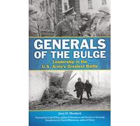 Generals of the Bulge: Leadership in the U.S. Army's Greatest Battle