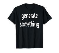 Generate Something T-Shirt