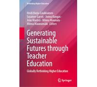 Generating Sustainable Futures Through Teacher Education: Globally Rethinking Higher Education