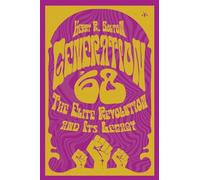 Generation '68: The Elite Revolution and Its Legacy