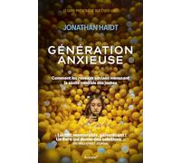 Génération anxieuse - Comment les réseaux sociaux menacent la santé mentale des jeunes