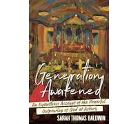 Generation Awakened: An Eyewitness Account of the Powerful Outpouring of God at Asbury