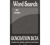 Generation Beta inspired/themed word search book.: Book is 6 X 9 inches, 110 pages with 55 Puzzles and 495 words with mostly easy to read print. Each ... vertically, diagonally, forward, or backward.