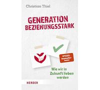 Generation beziehungsstark: Wie wir in Zukunft lieben werden