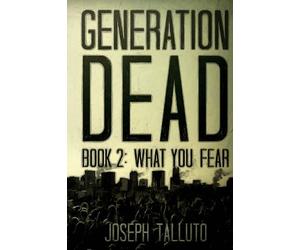 Generation Dead Book 2: What You Fear: Volume 1