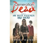 Generation Dead Book 4: My Best Friends Are Dead: Volume 4