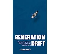 Generation Drift: Why we're up career creek and how to paddle home