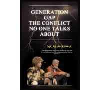 Generation Gap: The Conflict No One Talks About: Understanding the Silent Divide