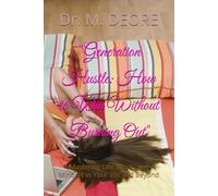 "Generation Hustle: How to Win Without Burning Out": Mastering Life, Work, and Mindset in Your 20s and Beyond