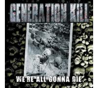 GENERATION KILL - WE\'RE ALL GONNA DIE CD NEW