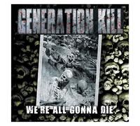 Generation Kill - We're All Gonna Die [VINYL]