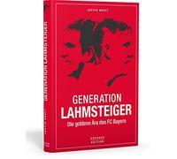 Generation Lahmsteiger: Die goldene Ära des FC Bayern