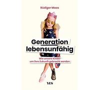 Generation lebensunfAhig: Wie unsere Kinder um, Maas.