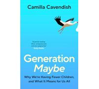 Generation Maybe: Why We're Having Fewer Children, and What It Means for Us All