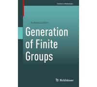 Generation of Finite Groups (Frontiers in Mathematics)
