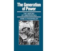 Generation of Power : The History of Dneprostroi by Anne D. Rassweiler (1988,...