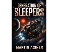 Generation of Sleepers: A Generation Ship Science Fiction Novel