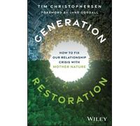 Generation Restoration – How to Fix Our Relationship Crisis with Mother Nature – Wiley-VCH