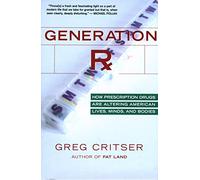 Generation Rx: How Prescription Drugs Are Altering American Lives, Minds, and Bodies