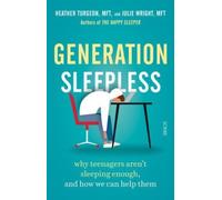 Generation Sleepless : why teenagers aren’t sleeping enough, and how we can help them