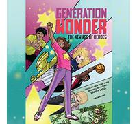 Generation Wonder: The New Age of Heroes