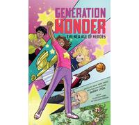 Generation Wonder: The New Age of Heroes