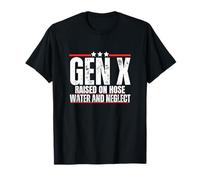 Generation X 1965s Raised on Hose Water and Neglect Gen X T-Shirt