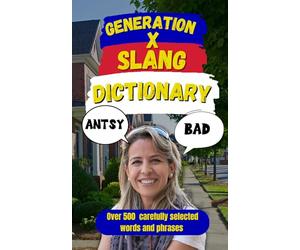 Generation X Slang Dictionary: Your Ultimate Guide to the Language of the '80s and '90s (Random Slang Dictionary)