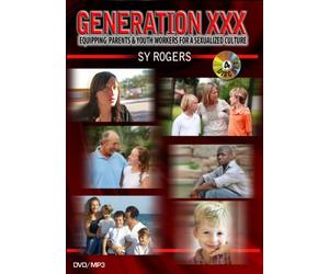 Generation XXX: Equipping Parents & Youth Workers for a Sexualized Culture