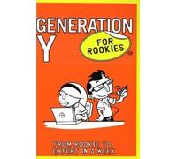 Generation Y for Rookies: From Rookie to Professional in a Week
