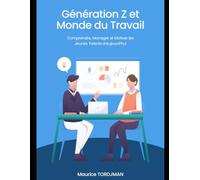 Génération Z et Monde du Travail : Comprendre, Manager et Motiver les Jeunes Talents d’Aujourd’hui (Bien-être)