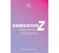 Génération Z : l'énigme décodée !: Guide pratique pour les attirer et les fidéliser dans votre entreprise