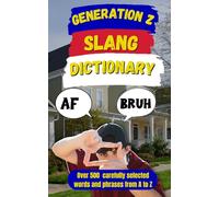 Generation Z Slang Dictionary: Decoding the Language of the Digital Generation (Random Slang Dictionary)