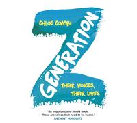 Generation Z : Their Voices, Their Lives