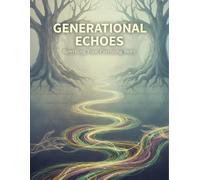 Generational Echoes: Rewriting Your Parenting Story