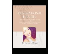 Generational Health: The True Wealth We Leave Behind: The Legacy of Wellness and What Truly Matters
