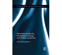 Generational Identity, Educational Change, and School Leadership (Routledge Research in Educational Leadership)