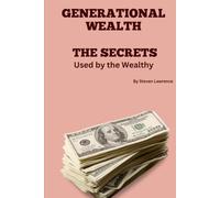 Generational Wealth: HIDDEN SECRETS
