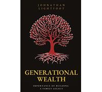 Generational Wealth: Importance of Building a Family Legacy