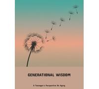 Generational Wisdom: A Teenager'S Perspective On Aging