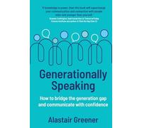 Generationally Speaking: How to bridge the generation gap and communicate with confidence
