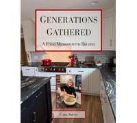 Generations Gathered: A Food Memoir with Recipes