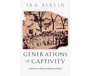 Generations of Captivity - A History of African- American Slaves