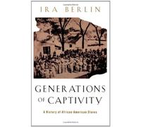 [(Generations of Captivity: A History of African-American Slaves)] [Author: Ira Berlin] published on (October, 2004)